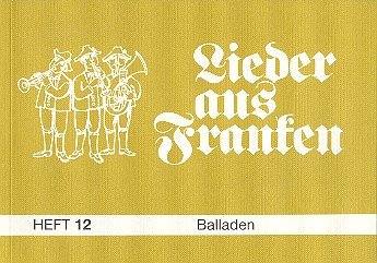 Lieder aus Franken Band 12: Balladen