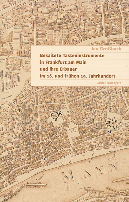 Besaitete Tasteninstrumente in Frankfurt am Main und ihre Erbauer im 18. und frühen 19. Jahrhundert