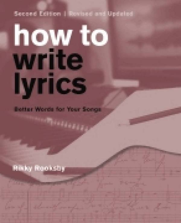 How to Write Lyrics -Revised & Updated 2nd Edition