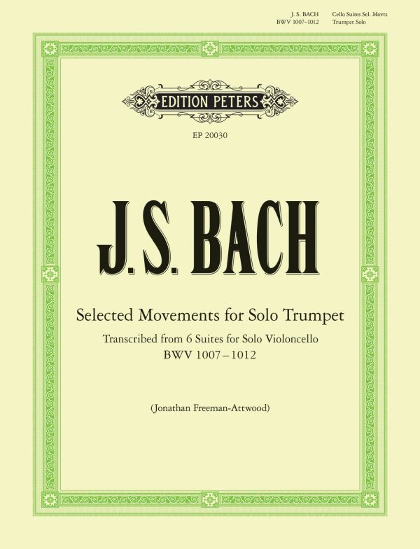 Selected Movements for Solo Trumpet transcribed from the Cello Suites