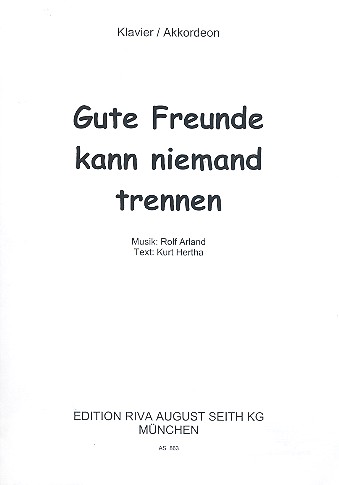 Gute Freunde kann niemand trennen: