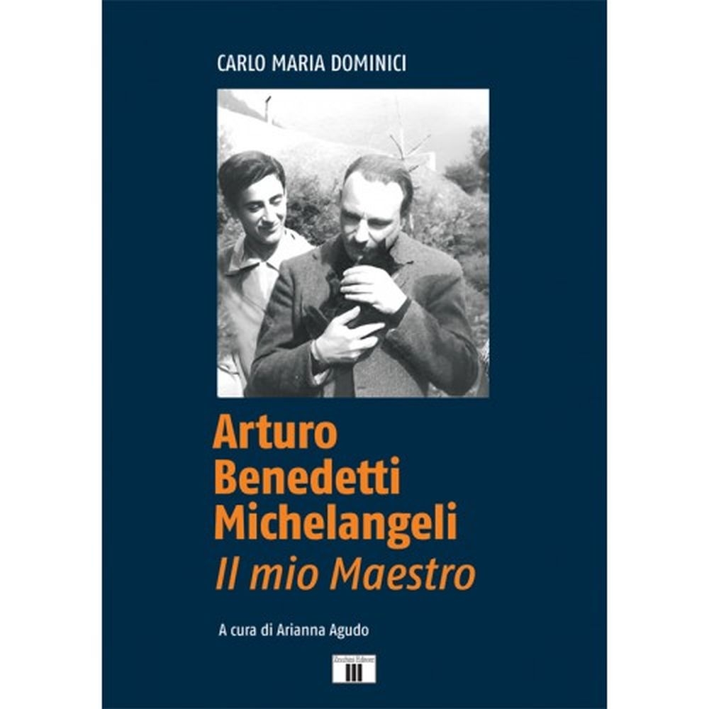 Arturo Benedetti Michelangeli - Il Mio Maestro