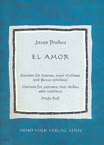 El Amor für Sopran, 2 Violinen und Bc