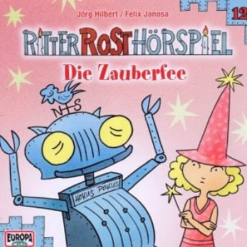 Ritter Rost Hörspiel 12 - Die Zauberfee