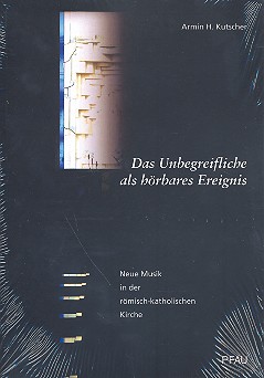 Das Unbegreifliche als hörbares