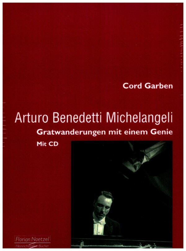 Arturo Benedetti Michelangeli - Gratwanderungen mit einem Genie (+CD)
