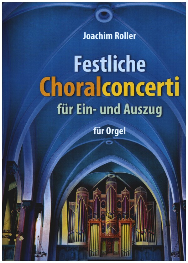 Festliche Choralconcerti für Ein- und Auszug Band 1
