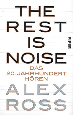 The Rest is Noise Das 20. Jahrhundert hören