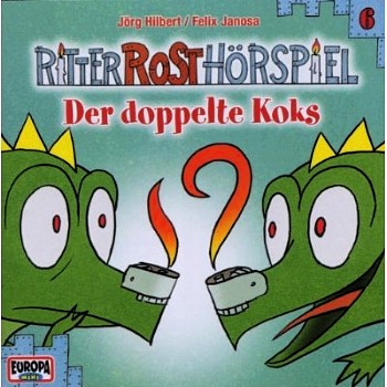 Ritter Rost Hörspiel 06 - Der Doppelte Koks