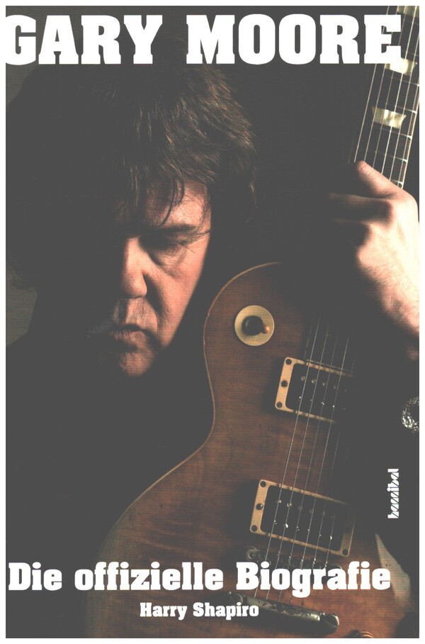 Gary Moore - Die offizielle Biografie