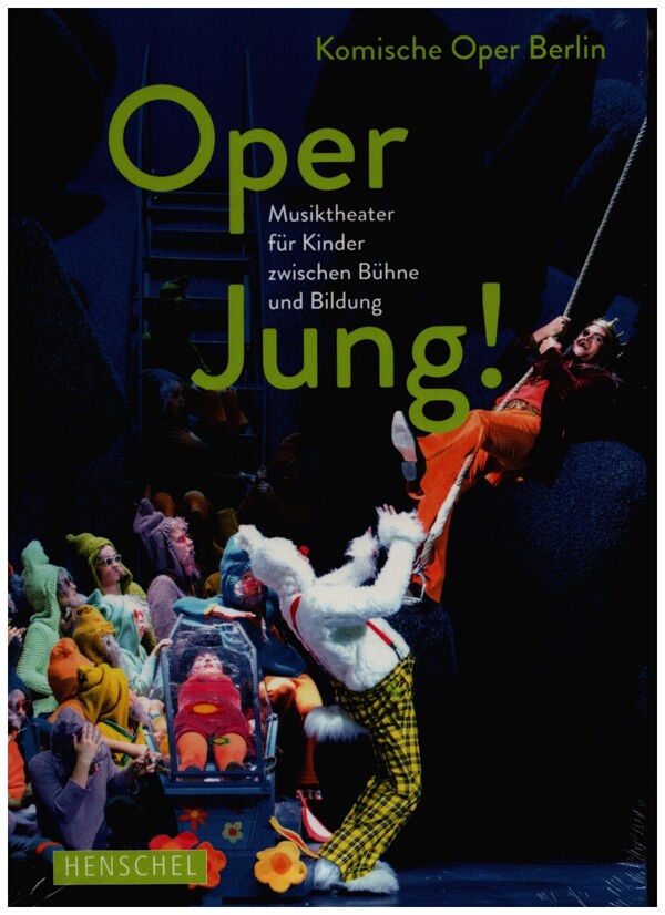 Oper jung! Musiktheater für Kinder zwischen Bühne und Bildung
