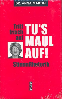 Tritt frisch auf - Tu's Maul auf Stimmrhetorik