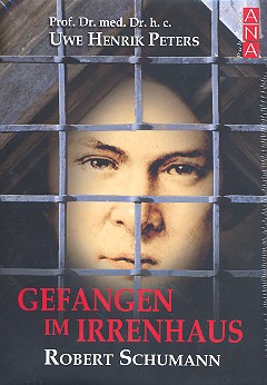 Gefangen im Irrenhaus - Robert Schumann