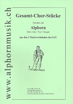 Gesamt-Chor-Stücke für 1-3 Alphörner