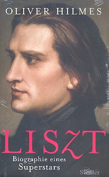 Franz Liszt - Biographie eines Superstars