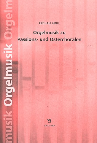 Orgelmusik zu Passions und Osterchorälen