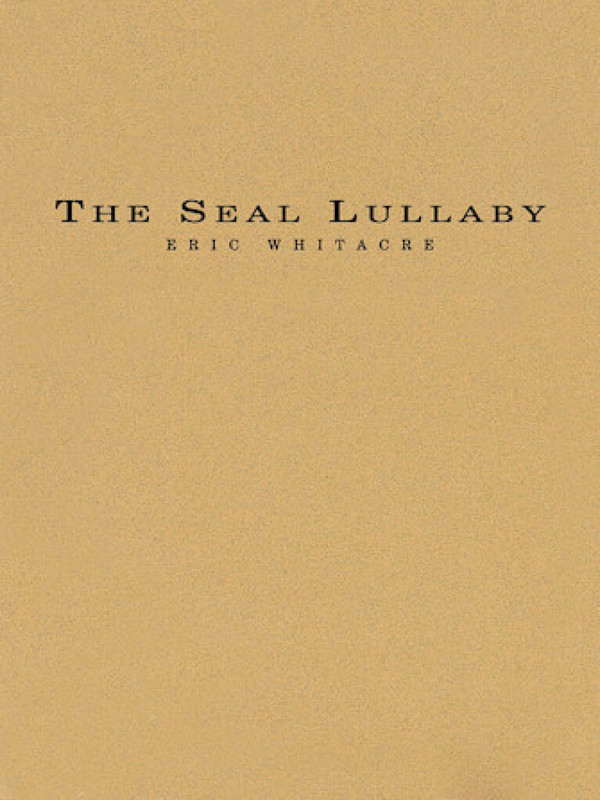 HL04006899  Eric Whitacre, The Seal Lullaby