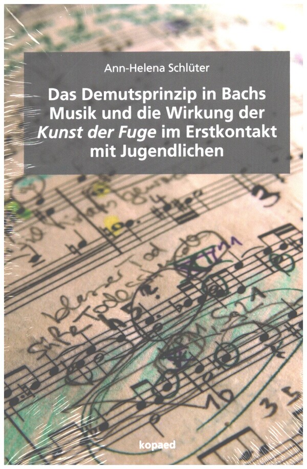 Das Demutsprinzip in Bachs Musik und die Wirkung der Kunst der Fuge