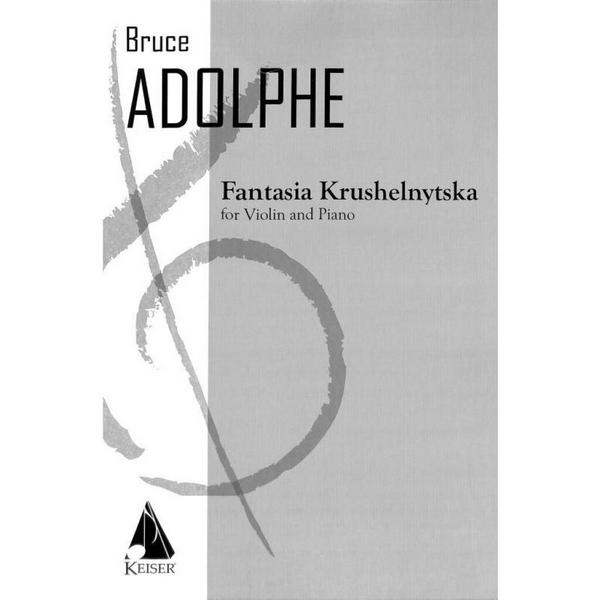 Bruce Adolphe, Fantasia Krushelnytska for Violin and Piano