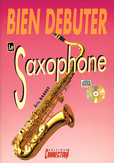 Eric Barret, Bien Debuter Le Saxophone Alto