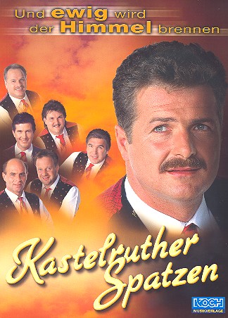 Kastelruther Spatzen: Und ewig wird der Himmel brennen