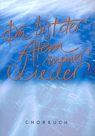 Du bist der Atem meiner Lieder