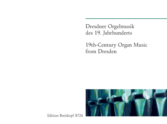 Dresdner Orgelmusik des 19. Jahrhunderts