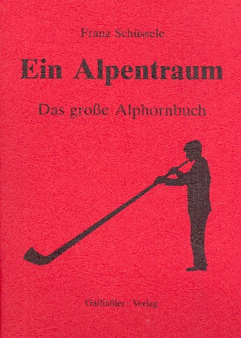 Ein Alpentraum Das große Alphornbuch
