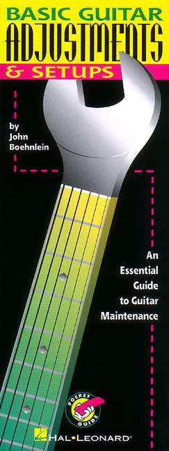 BASIC GUITAR ADJUSTMENTS & SETUPS: