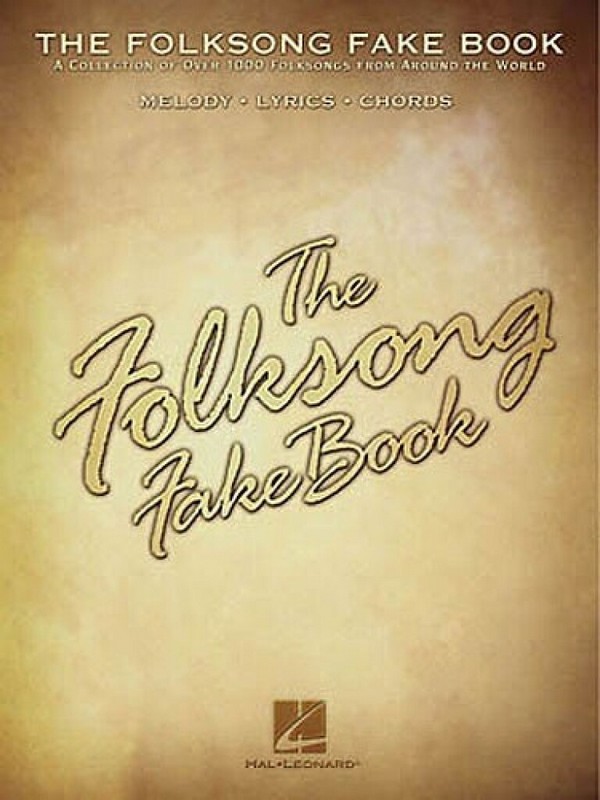 The Folksong Fake Book: songbook for