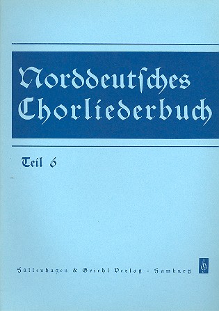 Norddeutsches Chorliederbuch Band 6