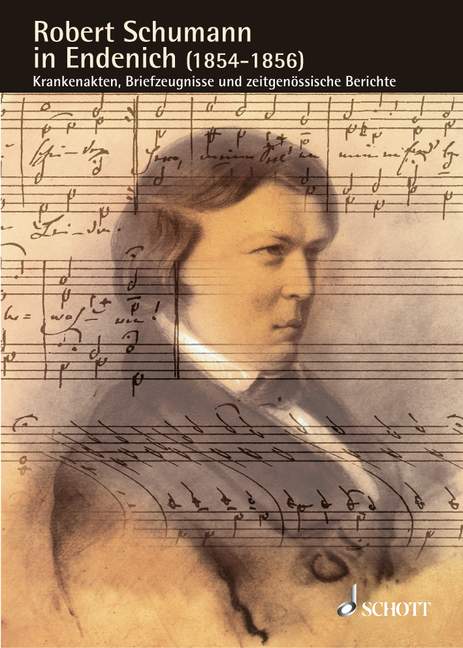 Robert Schumann in Endenich (1854-1856) Band 11