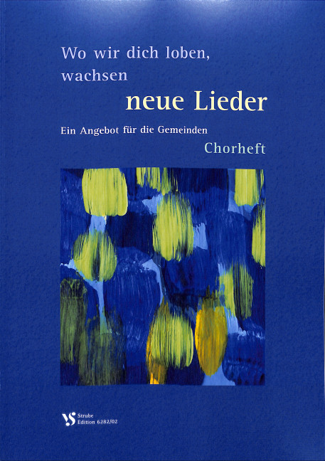 Wo wir dich loben, wachsen neue Lieder