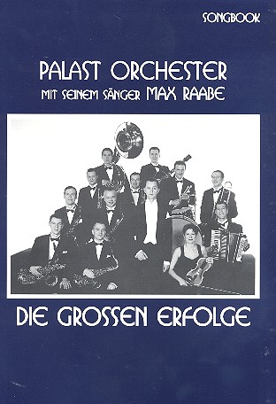Palast Orchester mit seinem Sänger Max Raabe - Die grossen Erfolge