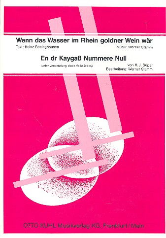 Wenn das Wasser im Rhein goldner Wein wär und En dr Kaygaß Nummere Null