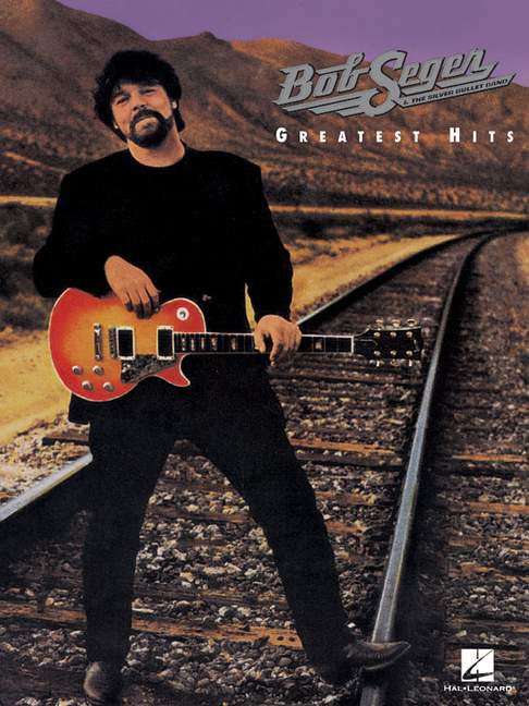 Bob Seger & The Silver Bullet Band: