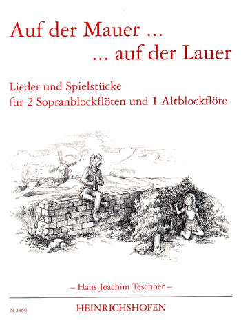 Auf der Mauer auf der Lauer Lieder und Spielstücke