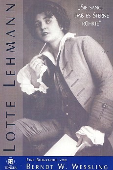 Lotte Lehmann "Sie sang, dass es Sterne rührte"