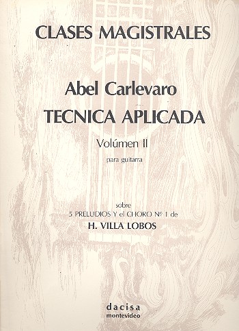 Tecnica aplicada vol.2 sobre 5 preludios y el choro no.1 de Villa-Lobo