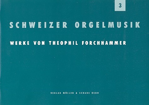 Schweizer Orgelmusik Band 3