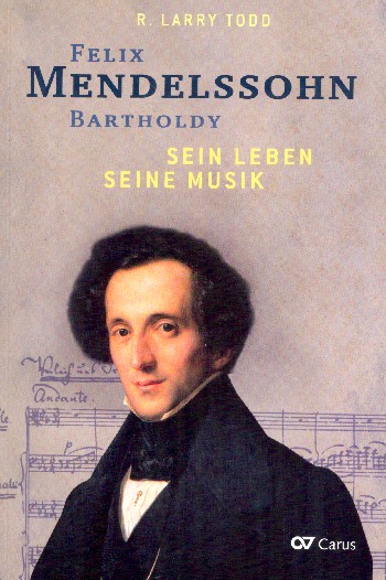 Felix Mendelssohn Bartholdy Sein Leben - Seine Musik