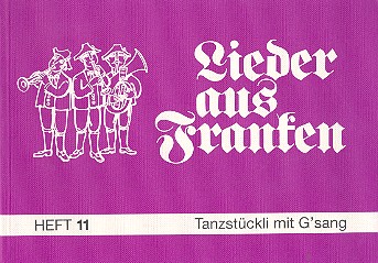 Lieder aus Franken Band 11 - Tanzstückli