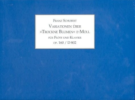 Variationen über 'Trockne Blumen' e-Moll op.160 D802