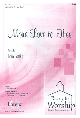 More Love to Thee for mixed chorus