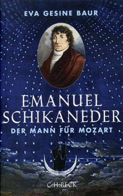 Emanuel Schikaneder Der Mann für Mozart