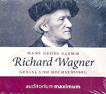 Richard Wagner - genial und hochsensibel