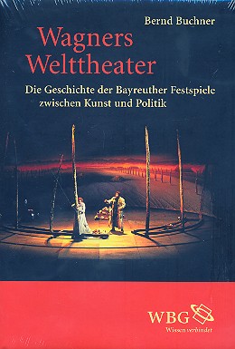 Wagners Welttheater Die Geschichte der