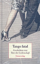 Tango fatal Geschichten vom Tanz der