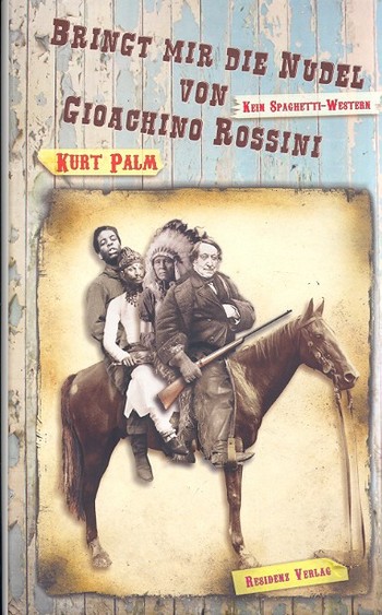 Bringt mir die Nudel von Rossini - kein Spaghetti-Western