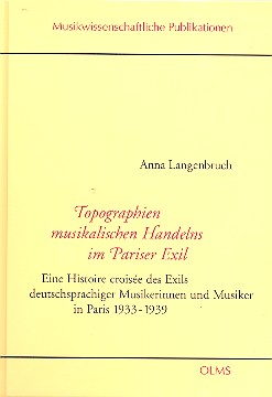 Topographien musikalischen Handelns im Pariser Exil